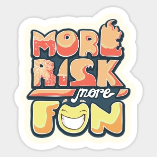 more risk more fun Sticker